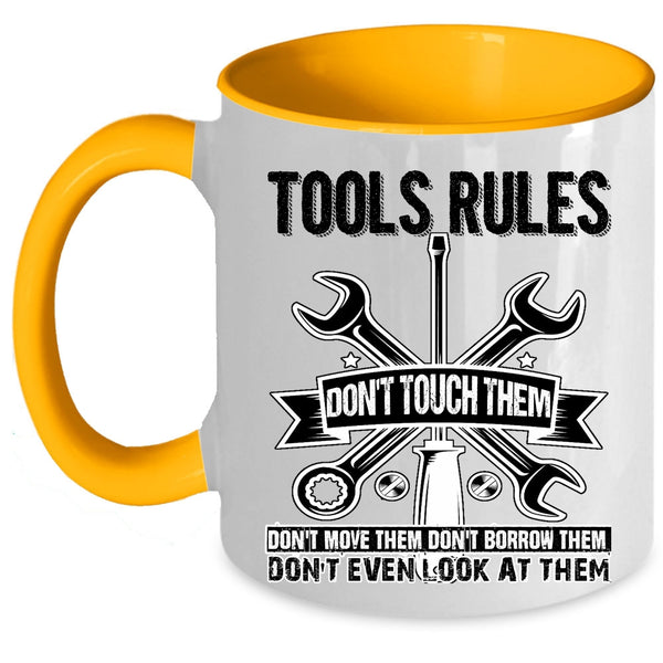 Don't Touch Them Don't Move Them Coffee Mug, Tools Rules Accent Mug