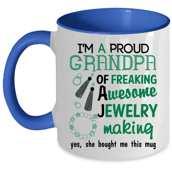 Cute Grandpa Coffee Mug, I'm A Proud Grandpa Of A Jewelry Making Accent Mug