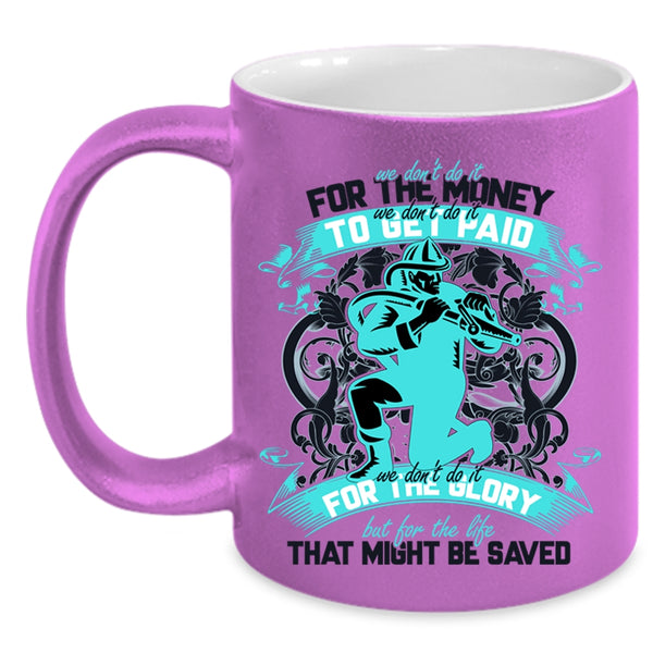 Cool Firefighter Coffee Mug, We Don't Do It For The Money Accent Mug