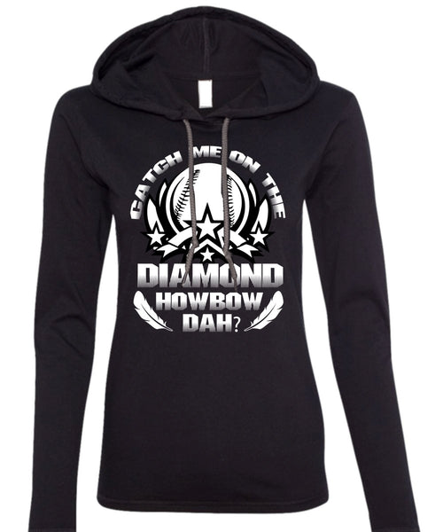 Catch Me On The Diamond Howbow Dah T Shirt, I Love Diamond T Shirt (Anvil Ladies Ringspun Hooded)