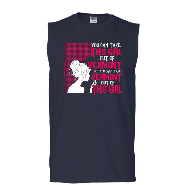 Take This Girl Out Of Vermont T Shirt, Can't Take Vermont Out Of This Girl T Shirt, Cool T Shirt (Men's Cotton Sleeveless)