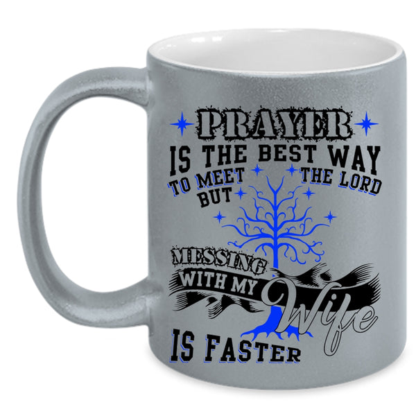 Cool Gift For My Husband Coffee Mug, Don't Mess With My Wife Accent Mug