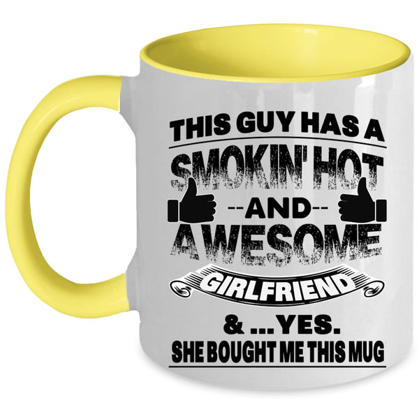Marry Coffee Mug, This Guy Has A Hot And Awesome Girlfriend Accent Mug
