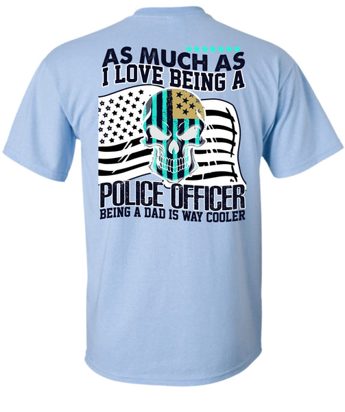 I Love Being A Police Officer T Shirt, I Love Police T Shirt