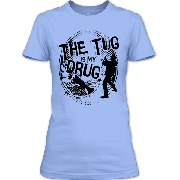 The Tug Is My Drug T Shirt, Coolest Fishing T Shirt