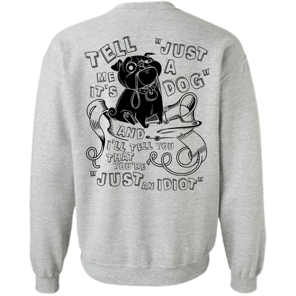 I Love My Dog T Shirt, Just A Dog Sweatshirt