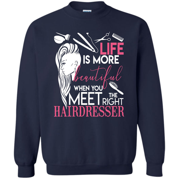I Am A Hairstylist T Shirt, The Right Hairdresser Sweatshirt