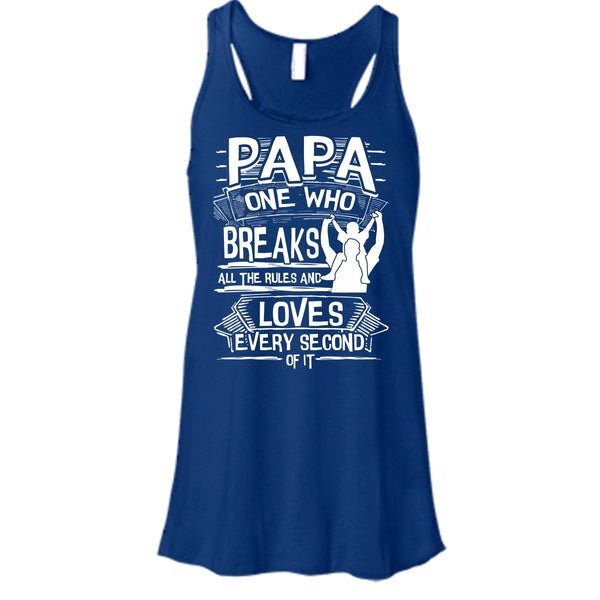 Papa One Who Breaks All The Rules T Shirt, Gift For Papa Tank Top
