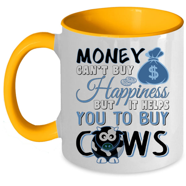 It Helps You To Buy Cows Coffee Mug, Money Can't Buy Happiness Accent Mug