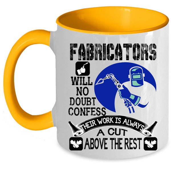 Awesome Welders Coffee Mug, Fabricators Will No Doubt Confess Accent Mug