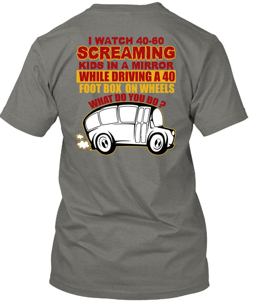 I Watch 40-60 Screaming Kids T Shirt, Being A Bus Driver T Shirt