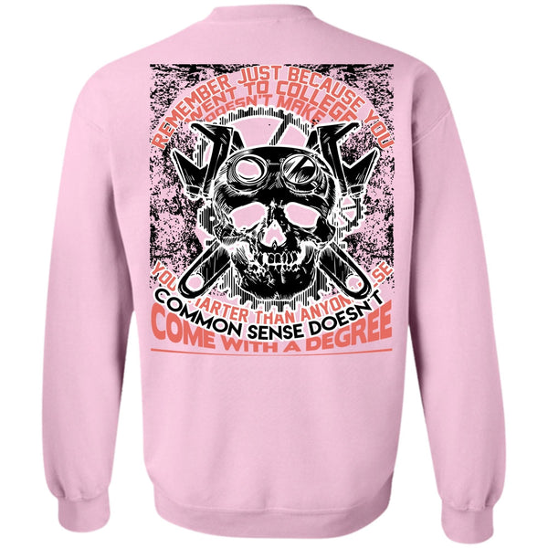 Being A Mechanic T Shirt, You Went To College Sweatshirt