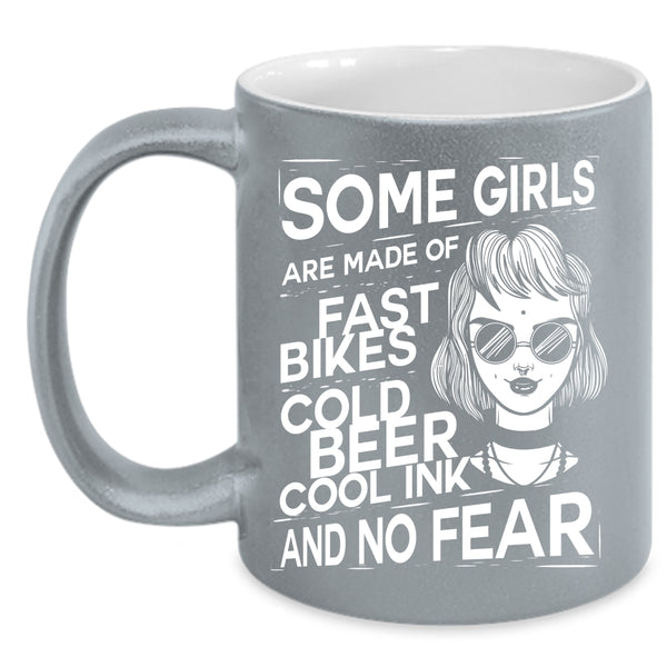Some Girls Are Made Of Fast Bikes Coffee Mug, Cold Beer Cool Ink And No Fear Coffee Cup