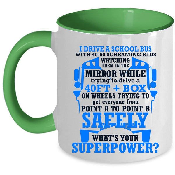 Cute Gift For School Bus Driver Coffee Mug, I Drive A School Bus Accent Mug