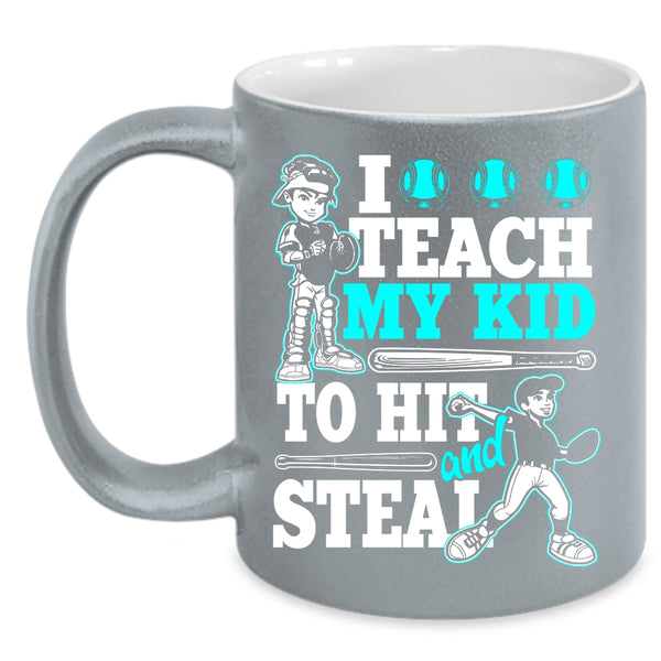 I Teach My Kid To Hit And Steal Coffee Mug, Funny Softball Coffee Cup