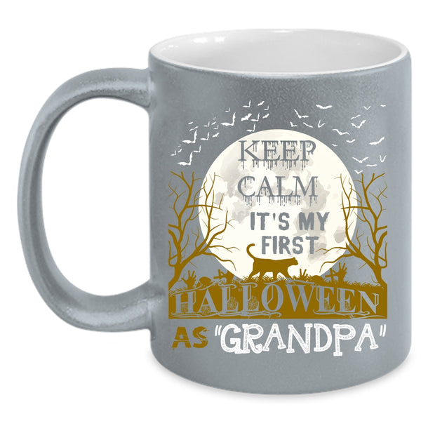 Keep Calm Coffee Mug, It's My First Halloween As Grandpa Coffee Cup