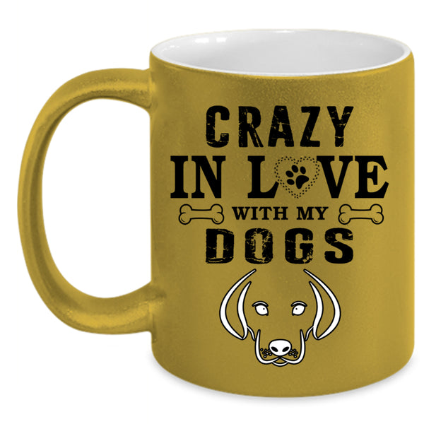 Gift For Dog Lovers Coffee Mug, Crazy In Love With My Dogs Accent Mug