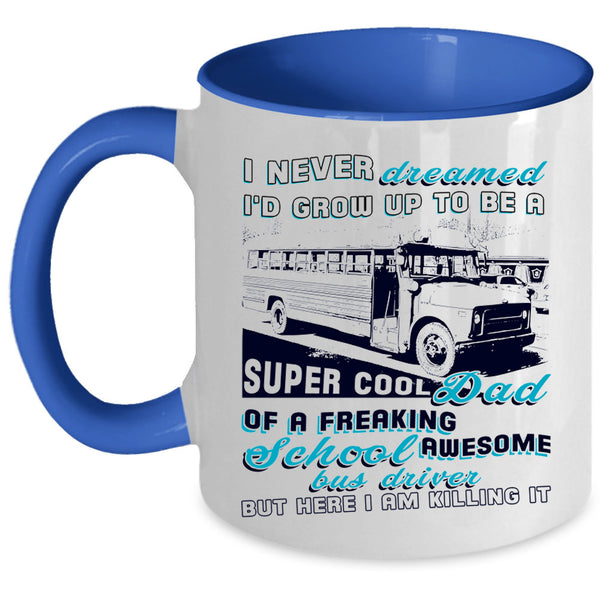 Cool Papa Coffee Mug, I'd Grow Up To Be A Dad Of A School Bus Driver Accent Mug