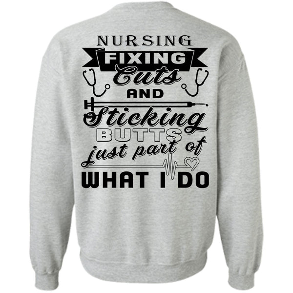 Being A Nurse T Shirt, Nursing Fixing Cuts And Sticking Sweatshirt