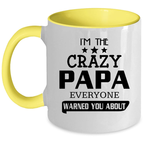 Everyone Warned You About Coffee Mug, I'm The Crazy Papa Accent Mug