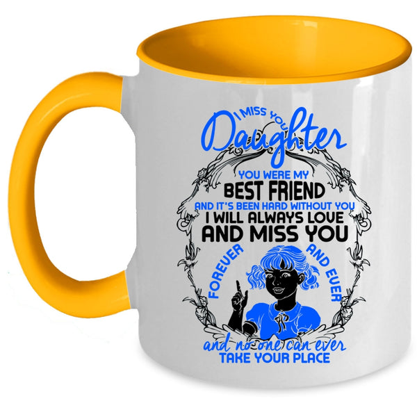 You Were My Best Friend Coffee Mug, I Miss You Daughter Accent Mug