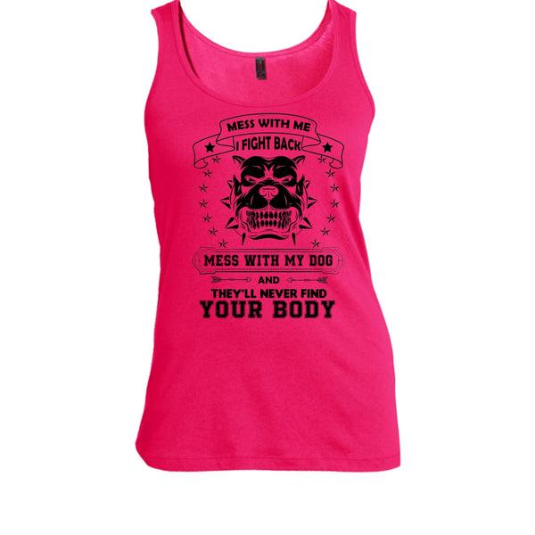 Mess With My Dog And They'll Never Find Your Body Shirt, Cute Pitbull Shirt