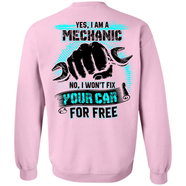 I Won't Fix Your Car For Free T Shirt, I Am A Mechanic Sweatshirt