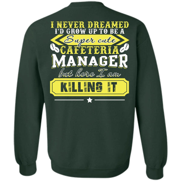 I Never Dreamed T Shirt, I Love Manager Sweatshirt