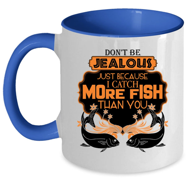 Cute Fisher Coffee Mug, I Catch More Fish Than You Accent Mug
