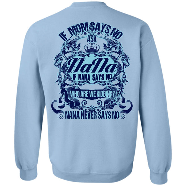 I Love Nana T Shirt, If Mom Says No Ask Nana Sweatshirt