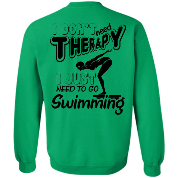 Being A Swimming T Shirt, I Don't Need Therapy Sweatshirt