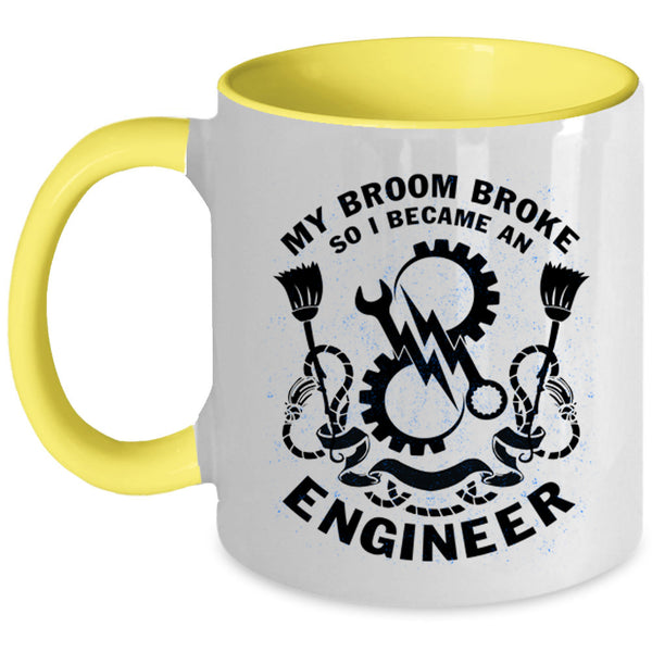I Became An Engineer Coffee Mug, My Broom Broke Accent Mug