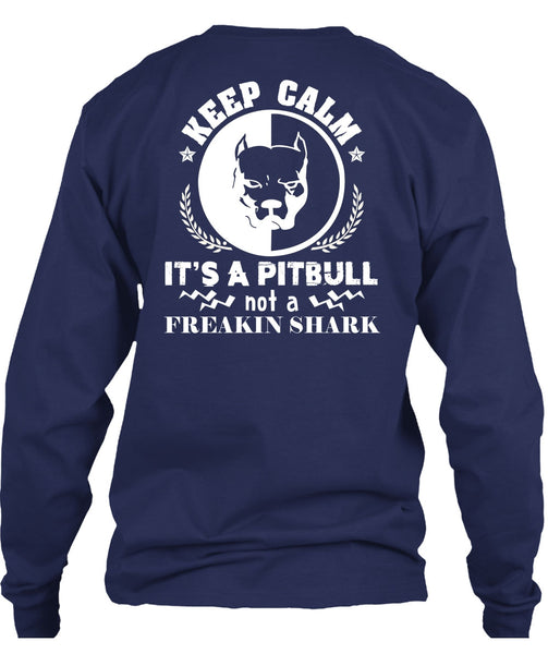 Keep Calm It's A Pitbull Not Freaking Shark T Shirt, I Love My Dog T Shirt