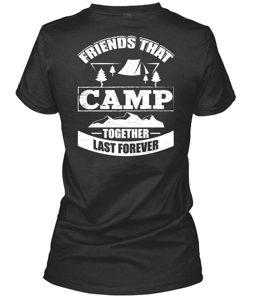 Friend That Camp Together Last Forever T Shirt, Being A Camper T Shirt