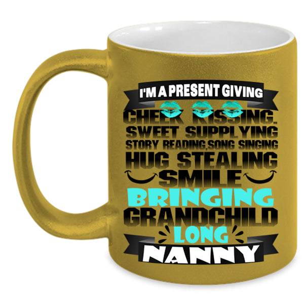 I'm A Nanny Coffee Mug, I'm A Present Giving Accent Mug