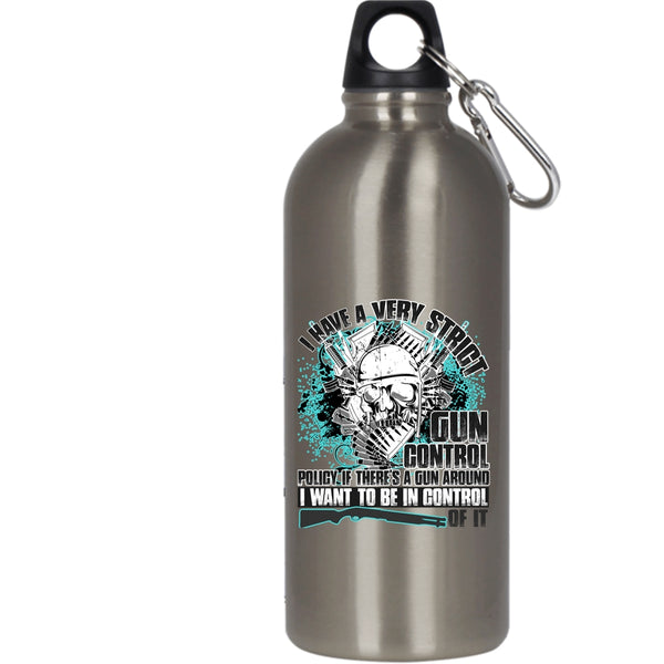 I Have A Very Strict Gun Control 20 oz Stainless Steel Bottle,Funny Gunners Outdoor Sports Water Bottle