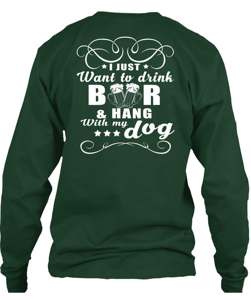 I Just Want To Drink Beer T Shirt, Hang With My Dog T Shirt