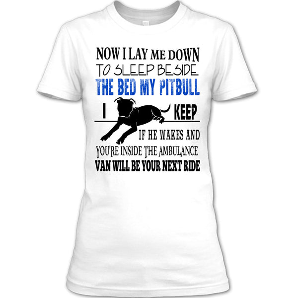 The Bed My Pitbull T Shirt, I Am A Dog Lover T Shirt