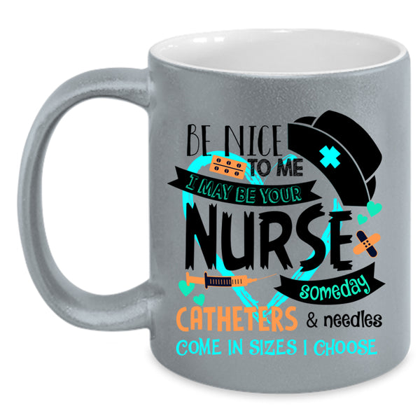 Cute Gift For Nurse Coffee Mug, I May Be Your Nurse Accent Mug