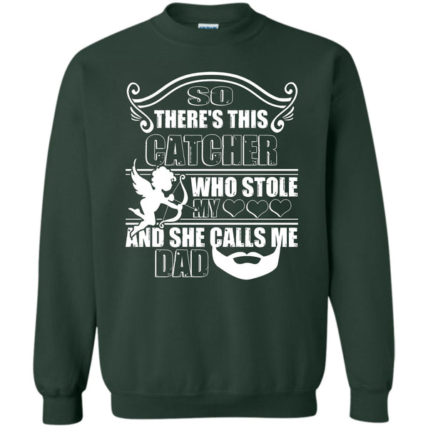 She Calls Me Dad T Shirt, I Love My Catcher Sweatshirt