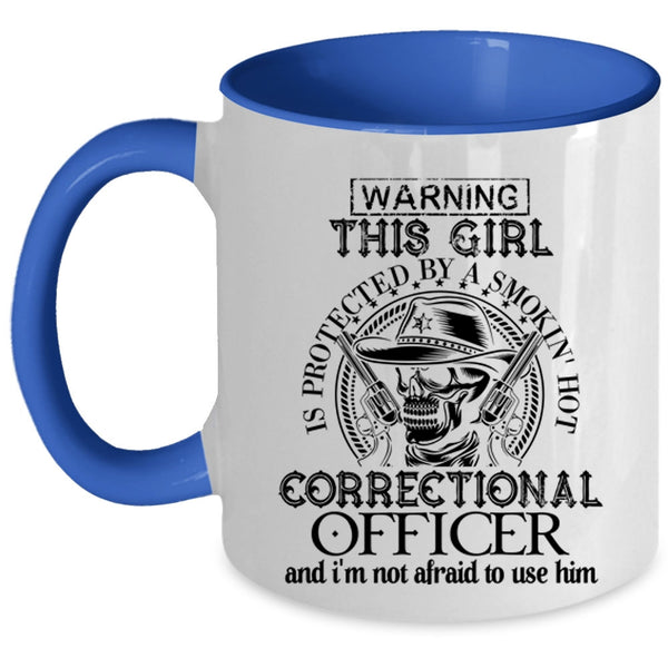 Cool Girls Coffee Mug, This Girl Is Protected By A Correctional Officer Accent Mug