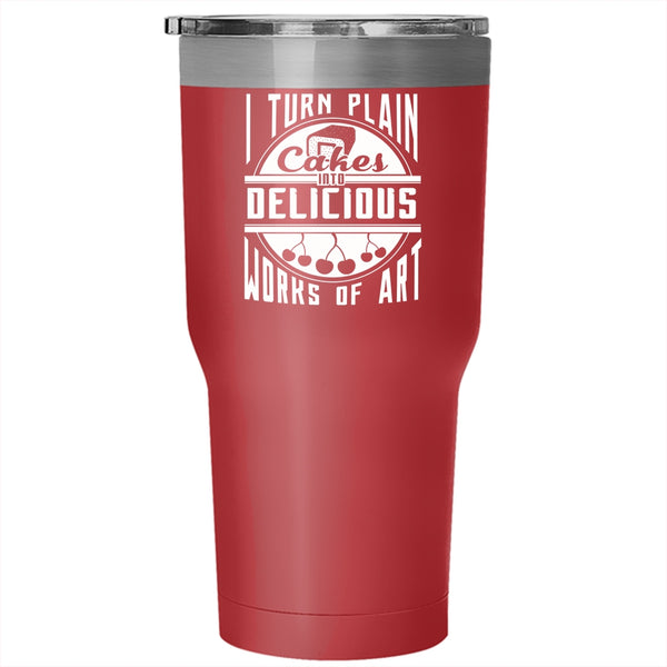 I Turn Plan Cakes Into Delicious Works Of Art Tumbler 30 oz Stainless Steel, Funny Baking Travel Mug