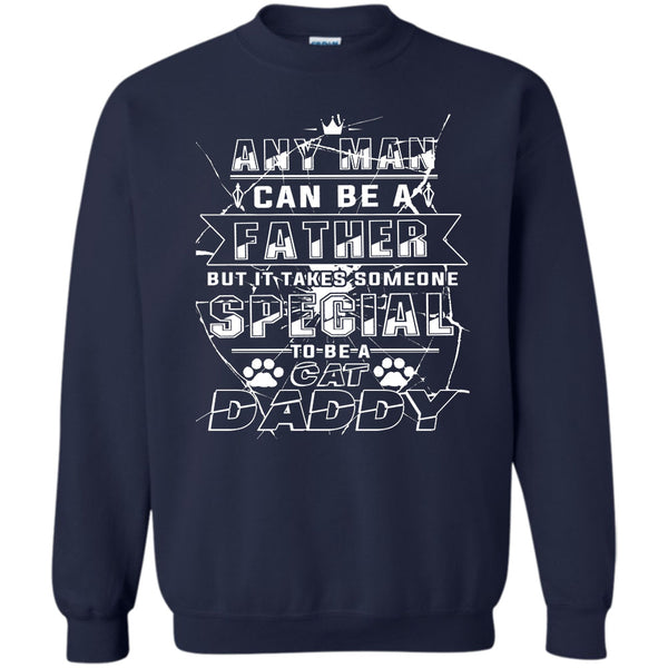 But It Takes Someone Special To Be A Cat Daddy T Shirt, Coolest Cat Daddy Sweatshirt