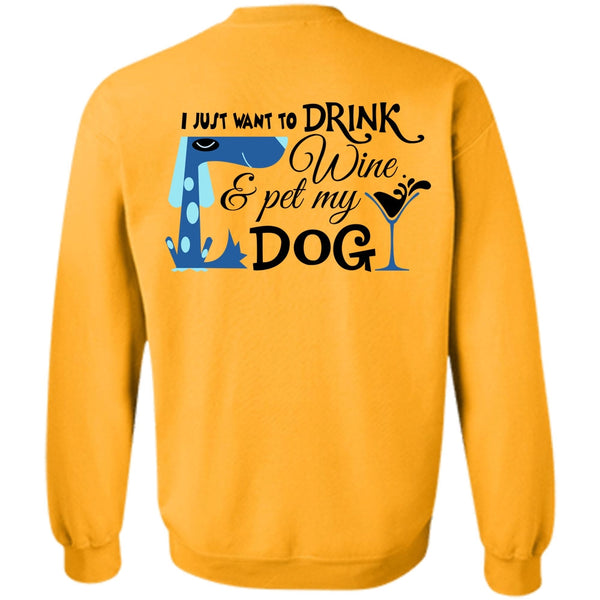 Favorite T Shirt, I Just Want To Drink Wine And My Dog Sweatshirt
