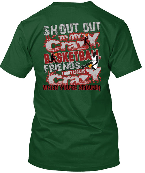 Crazy Basketball Friend T Shirt, I Don't Look As Crazy T Shirt