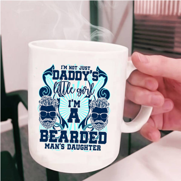 I'm A Bearded Man's Daughter Coffee Mug, I'm Not Just Daddy's Little Girl Cup