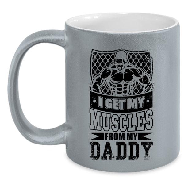 My Daddy Coffee Mug, I Get My Muscles From My Daddy Accent Mug