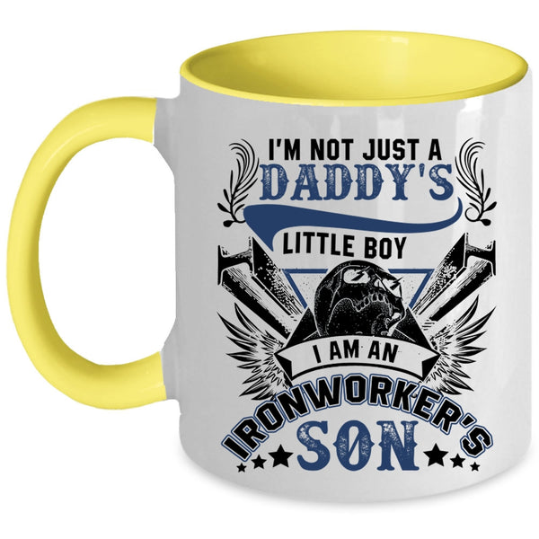 I Am An Ironworker's Son Coffee Mug, I'm Not Just A Daddy's Little Boy Accent Mug