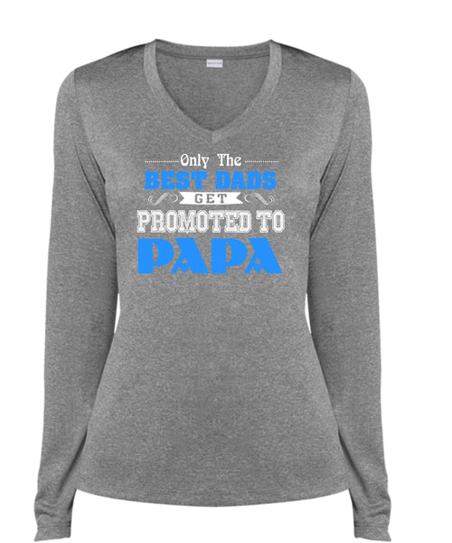 Only The Best Dads Get Promoted To Papa T Shirt, Being A Papa T Shirt, Father's Day T Shirt (Ladies LS Heather V-Neck)