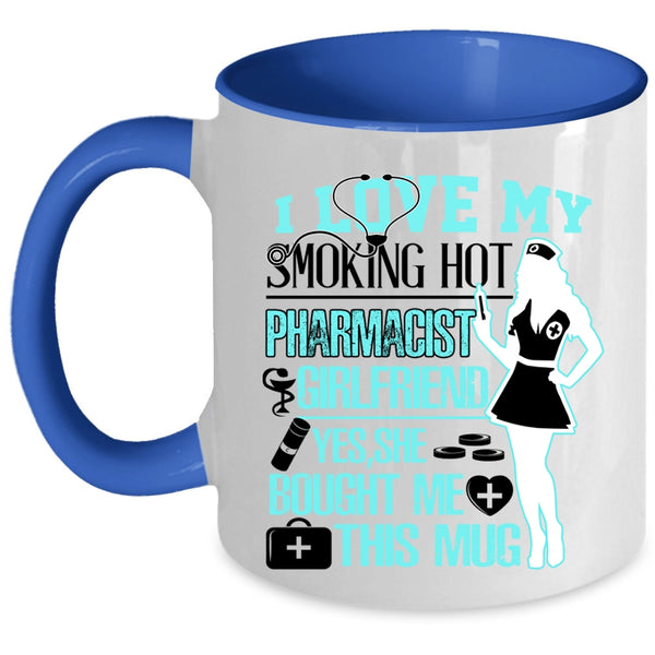 Cute Couple Coffee Mug, I Love My Hot Pharmicist Girlfriend Accent Mug